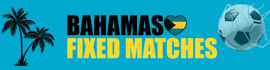 Bahamas Fixed Matches